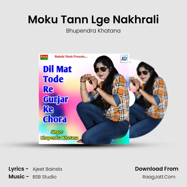 Moku Tann Lge Nakhrali MP3 Song by Bhupendra Khatana Cover