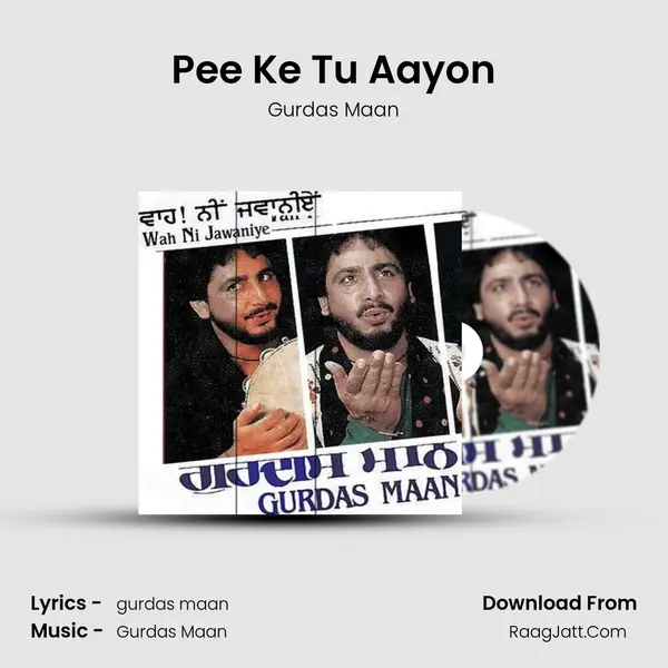 Pee Ke Tu Aayon MP3 Song by Gurdas Maan Cover