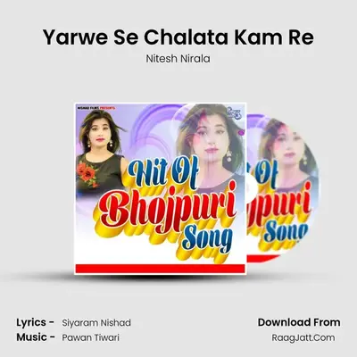 Yarwe Se Chalata Kam Re MP3 Song by Nitesh Nirala Cover
