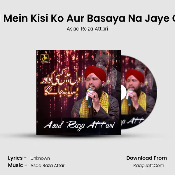 Dil Mein Kisi Ko Aur Basaya Na Jaye Ga - Single - Asad Raza Attari