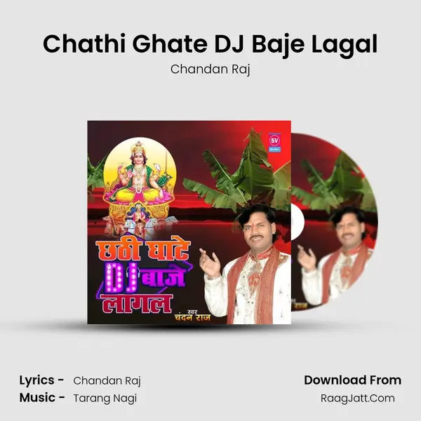 Chathi Ghate DJ Baje Lagal MP3 Song by Chandan Raj Cover