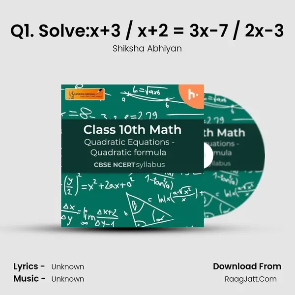 Q1. Solve:x+3 / x+2 = 3x-7 / 2x-3 mp3 song