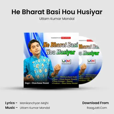He Bharat Basi Hou Husiyar - Uttam Kumar Mondal