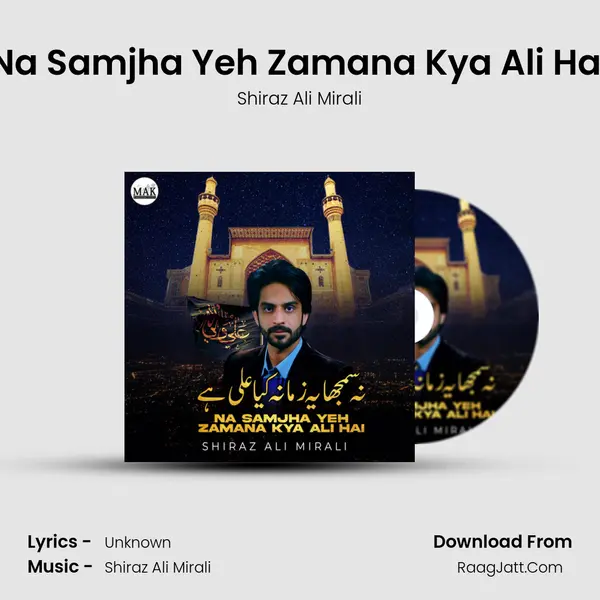 Na Samjha Yeh Zamana Kya Ali Hai - Single - Shiraz Ali Mirali
