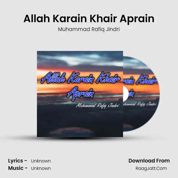 Allah Karain Khair Aprain MP3 Song by Muhammad Rafiq Jindri Cover