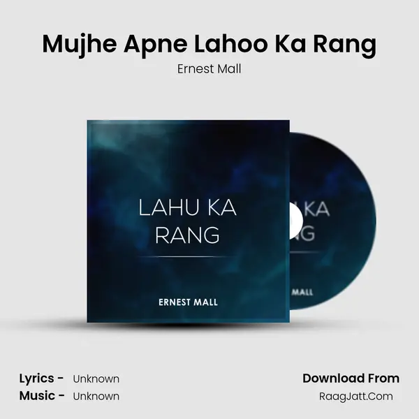 Mujhe Apne Lahoo Ka Rang MP3 Song by Ernest Mall Cover