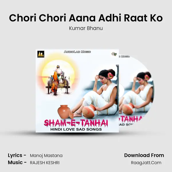Chori Chori Aana Adhi Raat Ko MP3 Song by Kumar Bhanu Cover
