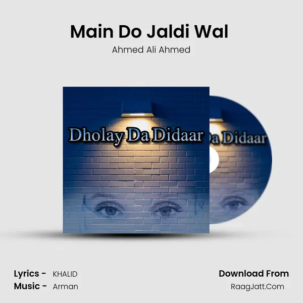 Main Do Jaldi Wal (Dhory Mahiye) MP3 Song by Ahmed Ali Ahmed Cover