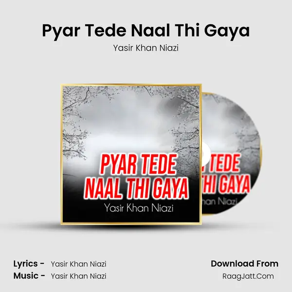 Pyar Tede Naal Thi Gaya MP3 Song by Yasir Khan Niazi Cover