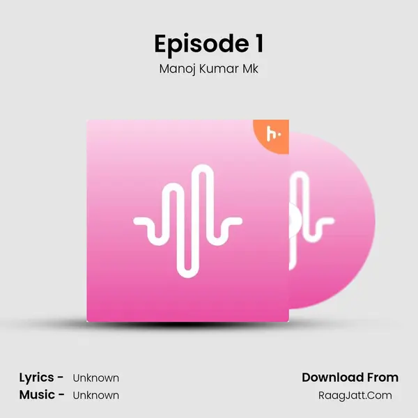 Episode 1 MP3 Song by Manoj Kumar Mk Cover