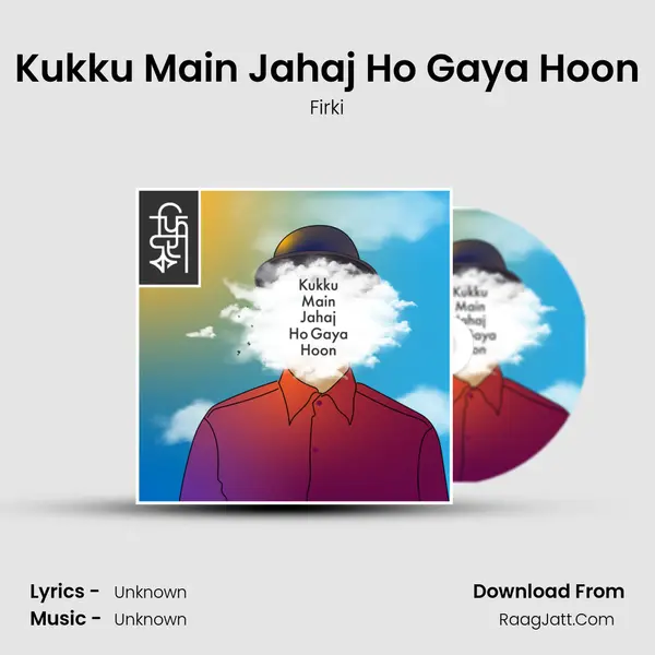 Kukku Main Jahaj Ho Gaya Hoon MP3 Song by Firki Cover