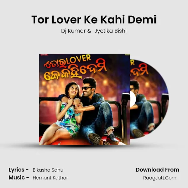 Tor Lover Ke Kahi Demi - Dj Kumar