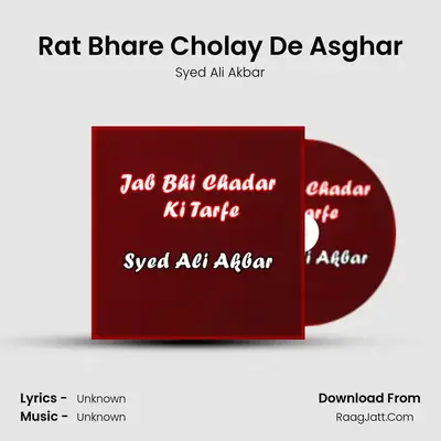 Rat Bhare Cholay De Asghar MP3 Song by Syed Ali Akbar Cover