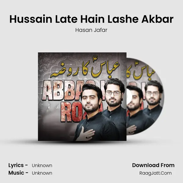 Hussain Late Hain Lashe Akbar MP3 Song by Hasan Jafar Cover