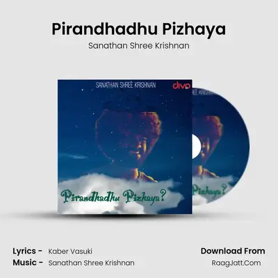 Pirandhadhu Pizhaya - Sanathan Shree Krishnan
