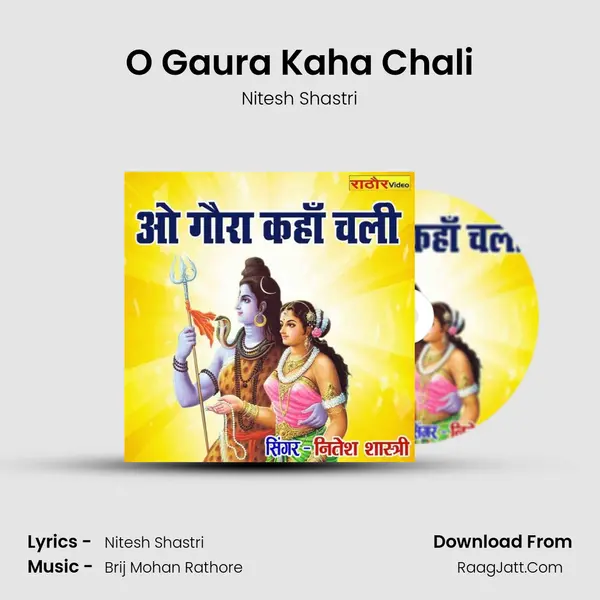 O Gaura Kaha Chali MP3 Song by Nitesh Shastri Cover