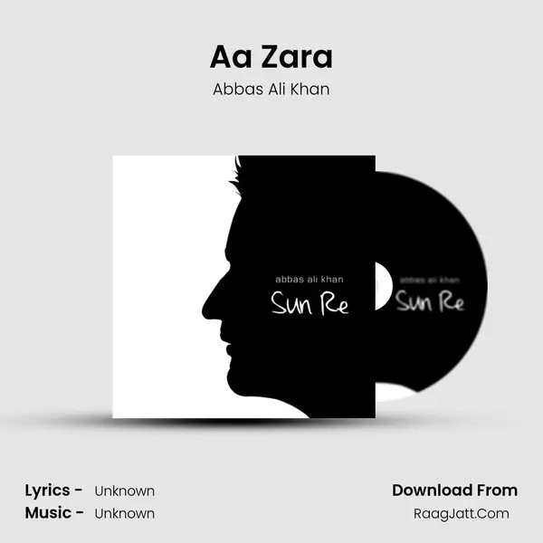 Aa Zara MP3 Song by Abbas Ali Khan Cover