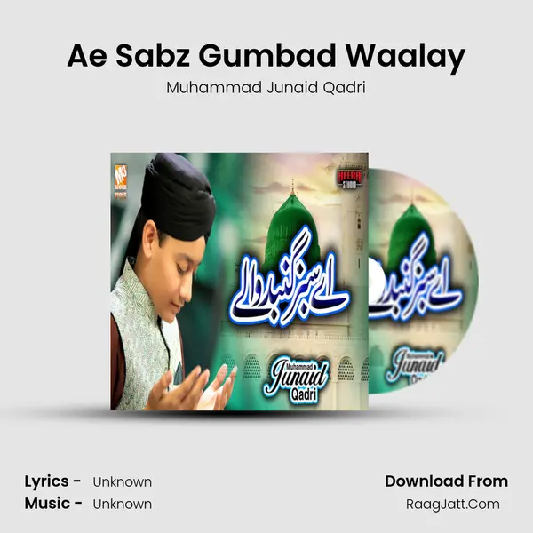 Ae Sabz Gumbad Waalay - Single - Muhammad Junaid Qadri