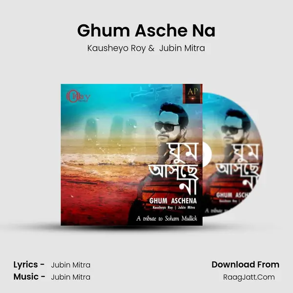 Ghum Asche Na MP3 Song by Kausheyo Roy Cover
