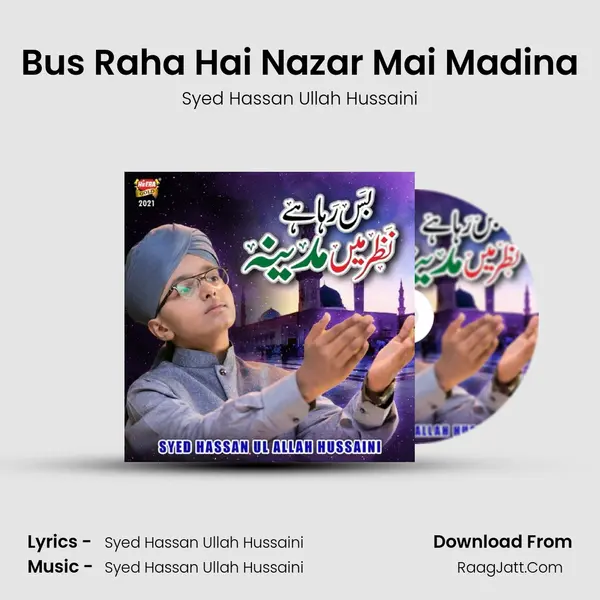 Bus Raha Hai Nazar Mai Madina - Syed Hassan Ullah Hussaini