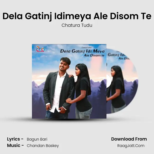 Dela Gatinj Idimeya Ale Disom Te MP3 Song by Chatura Tudu Cover