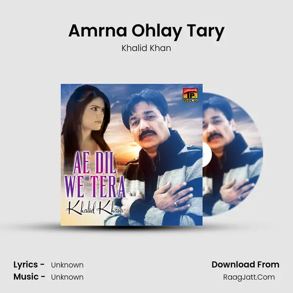 Amrna Ohlay Tary MP3 Song by Khalid Khan Cover