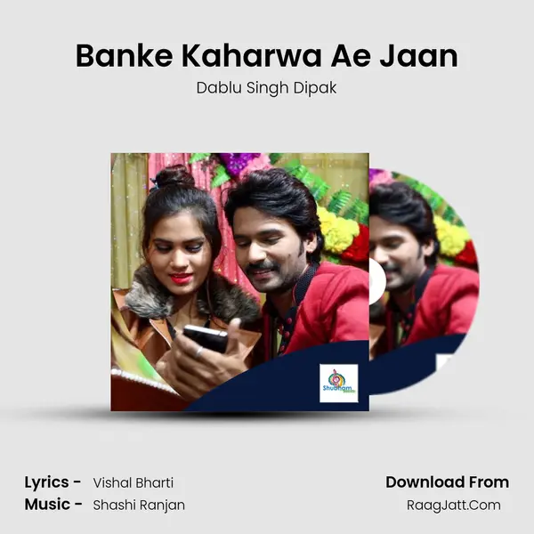 Banke Kaharwa Ae Jaan mp3 song