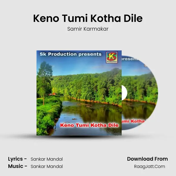 Keno Tumi Kotha Dile - Samir Karmakar