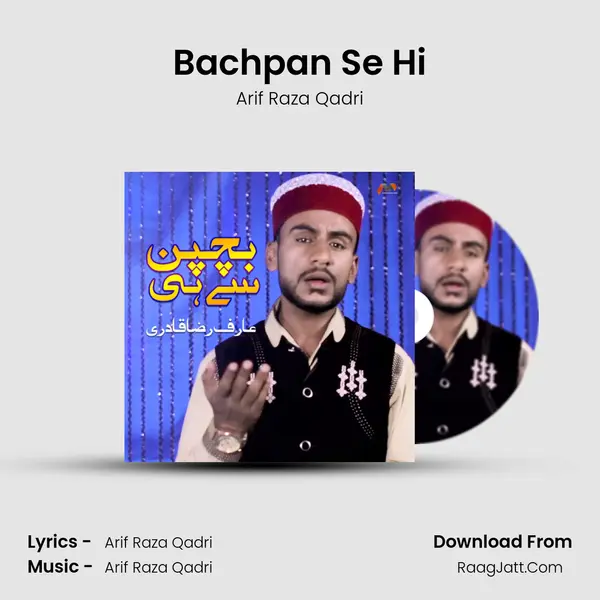 Bachpan Se Hi - Arif Raza Qadri