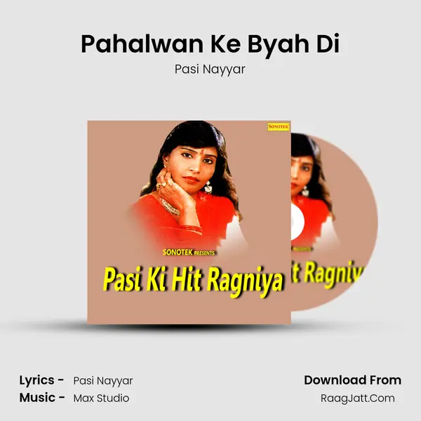 Pahalwan Ke Byah Di MP3 Song by Pasi Nayyar Cover