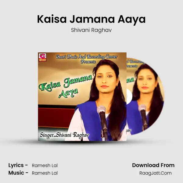 Kaisa Jamana Aaya - Shivani Raghav