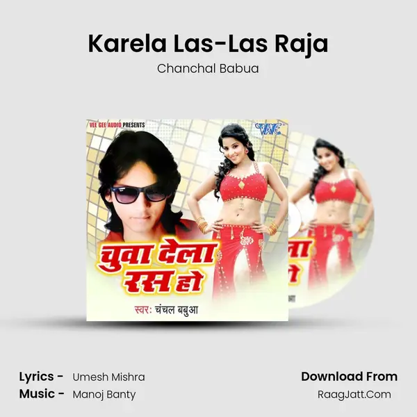 Karela Las-Las Raja MP3 Song by Chanchal Babua Cover