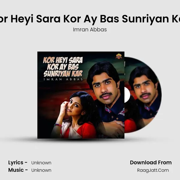 Kor Heyi Sara Kor Ay Bas Sunriyan Kar MP3 Song by Imran Abbas Cover