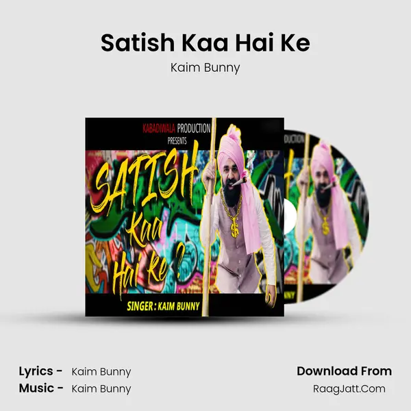 Satish Kaa Hai Ke - Kaim Bunny