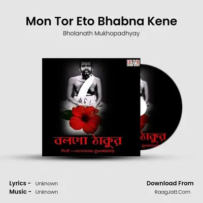 Mon Tor Eto Bhabna Kene mp3 song