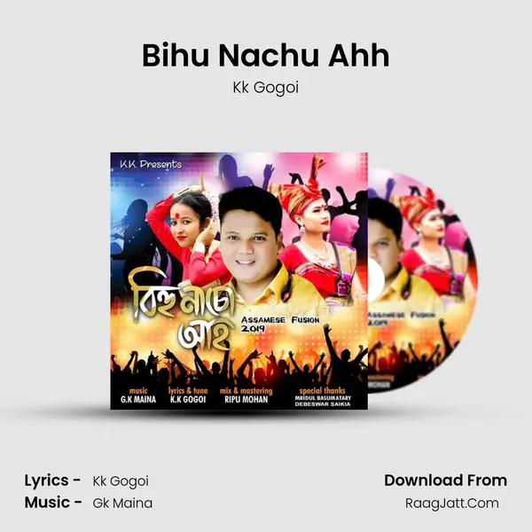 Bihu Nachu Ahh 2019 - Kk Gogoi