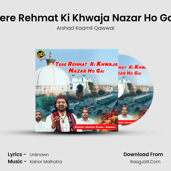 Tere Rehmat Ki Khwaja Nazar Ho Gai - Arshad Kaamli Qawwal