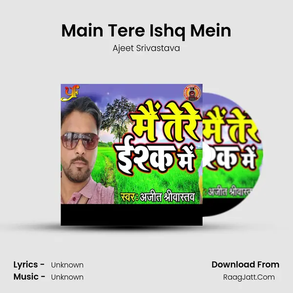 Main Tere Ishq Mein MP3 Song by Ajeet Srivastava Cover