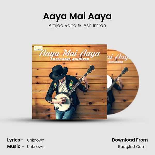 Aaya Mai Aaya MP3 Song by Amjad Rana Cover
