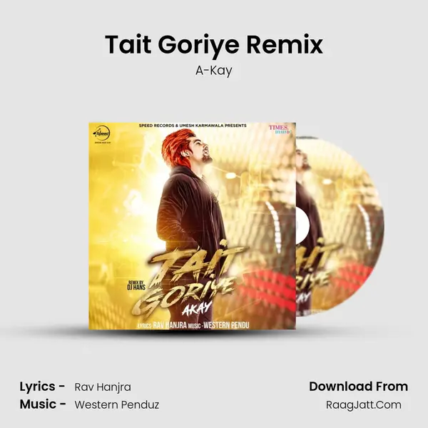 Tait Goriye Remix - A-Kay