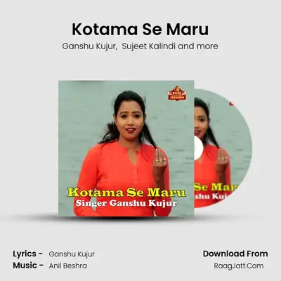 Kotama Se Maru - Ganshu Kujur