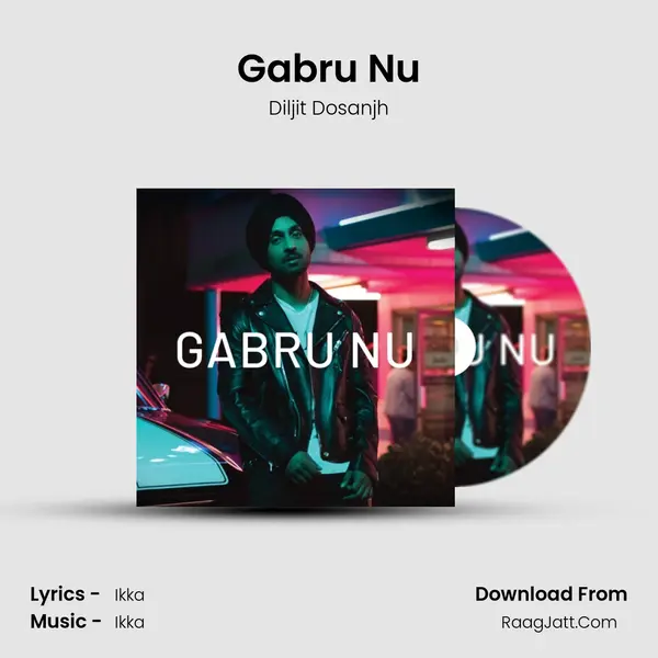 Gabru Nu - Diljit Dosanjh