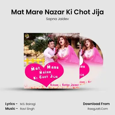 Mat Mare Nazar Ki Chot Jija - Sapna Jaidev