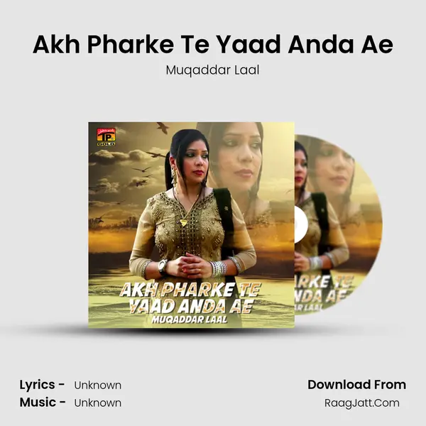 Akh Pharke Te Yaad Anda Ae - Single - Muqaddar Laal