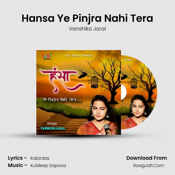 Hansa Ye Pinjra Nahi Tera - Vanshika Jaral