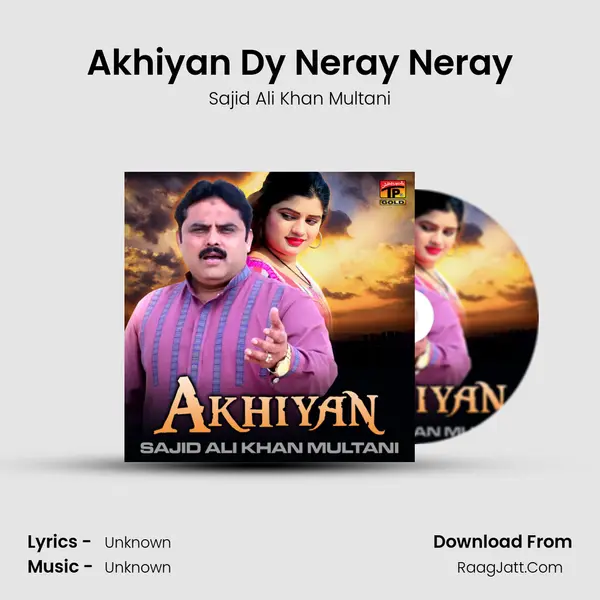 Akhiyan Dy Neray Neray MP3 Song by Sajid Ali Khan Multani Cover