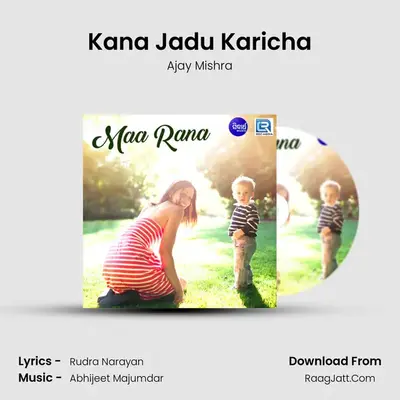 Kana Jadu Karicha MP3 Song by Ajay Mishra Cover