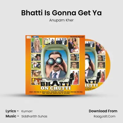 Bhatti Is Gonna Get Ya MP3 Song by Anupam Kher Cover