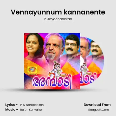 Vennayunnum kannanente MP3 Song by P. Jayachandran Cover