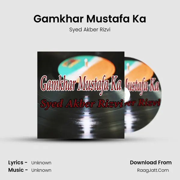 Gamkhar Mustafa Ka MP3 Song by Syed Akber Rizvi Cover